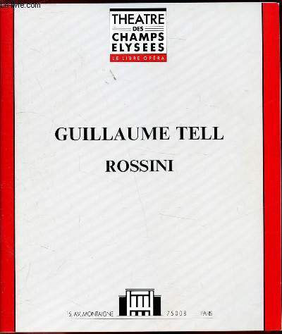 Du 17 au 31 mars 1989 - Nouvelle Production - Guillaume Tell - Gioacchino Rossini - Opra en 4 actes - Version originale en franais -