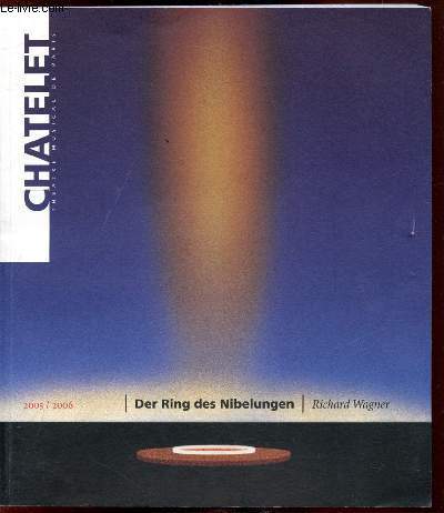 2005/2006 - Der Ring des Nibelungen - Richard Wagner - Festival scnique en trois journes et un prologue -