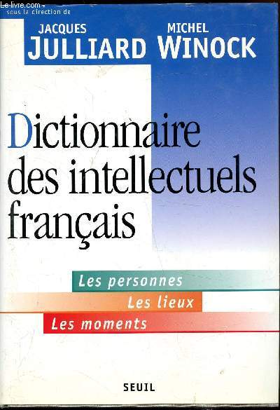 Dictionnaire des intellectuels franais - Les personnes, les lieux, les moments -