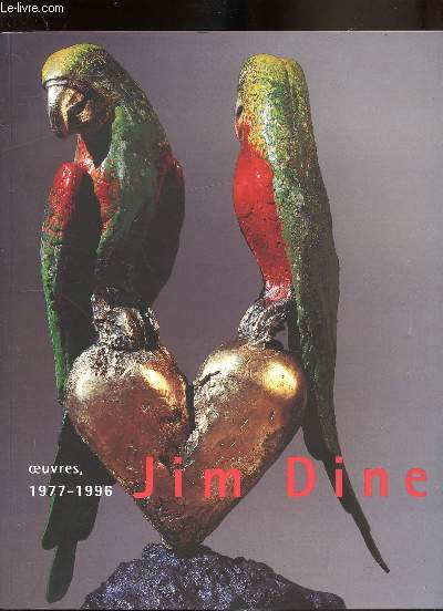 Catalogue de l'exposition prsente du 26 septembre au 15 dcembre 1996 - Jim Dine - Oeuvres 1977-1996 -