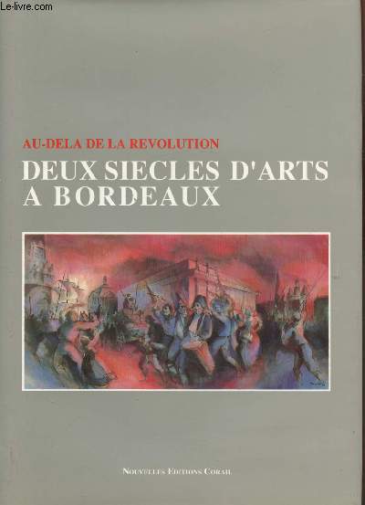 Au-dela de la Rvolution - Deux sicles d'arts  Bordeaux