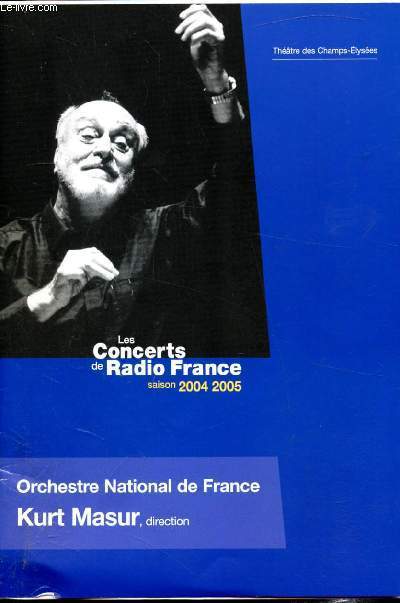 Brochure - Les concerts de Radio France Saison 2004-2005 / Orchestre National de France Kurt Masur -
