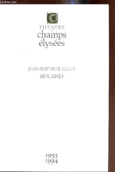 Jean Baptiste lully - Roland - 1993-1994 - Tragdie lyrique en 5 actes et 1 prologue - Livret de Quinault Philippe - Musique de Jean Baptiste Lully