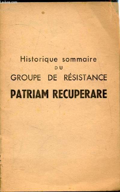 Historique sommaire du Groupe de Rsistance - Patriam Rcuperare