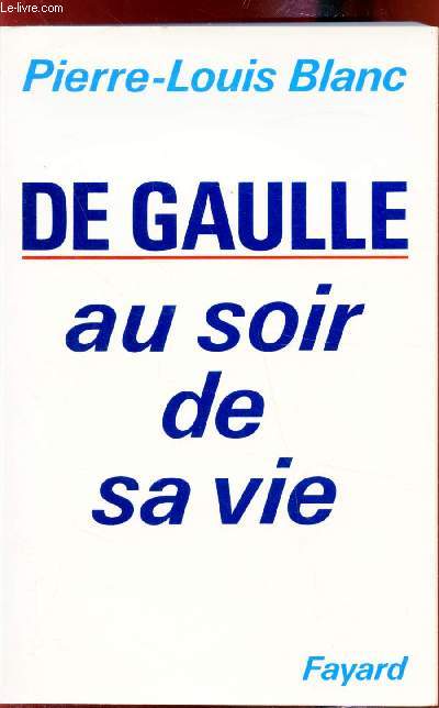 De Gaulle - Au soir de sa vie