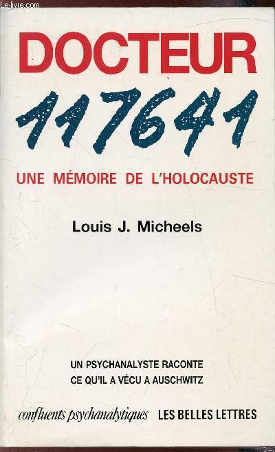 Docteur 117641 - Une mmorie de l'holocauste - Un psychanalyste raconte ce qu'il a vcu a Auschwitz -