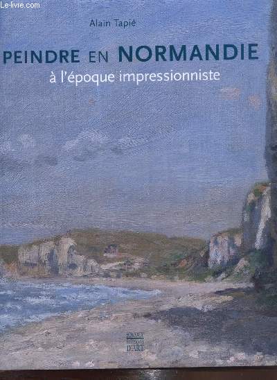 Peindre en Normandie  l'poque impressionniste -