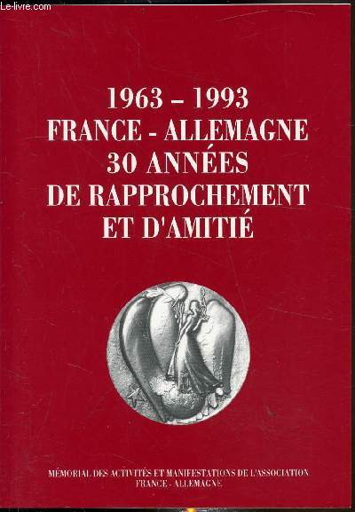 1963-1993 France-Allemagne - 30 annes de rapprochement et d'amiti -
