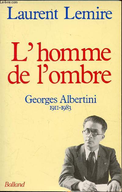 L'homme de l'ombre - Georges Albertini 1911-1983