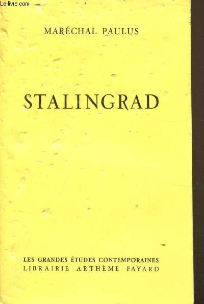Stalingrad - Vie du Feldmarchal-Gnral Friedrich Paulus - Lettres et documents indits rassembls par Walter Gorlitz