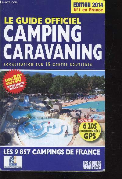Le guide officiel Camping Caravaning - Localisation sur 15 cartes routires - Les 9857 campings de France