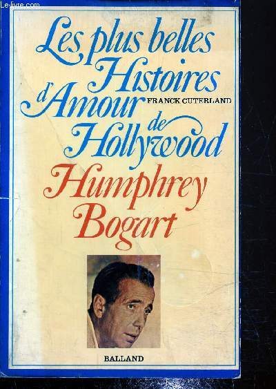 Les plus belles histoires d'Amour de Hollywood - Humphrey Bogart