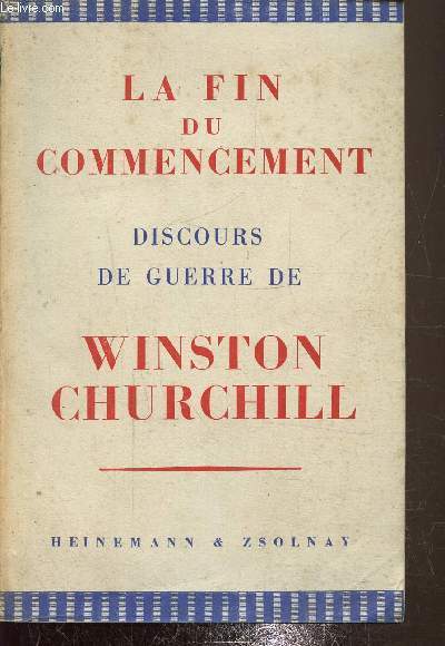 La fin du commencement - Discours de guerre de Winston S. Churchill -
