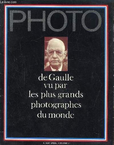 Photo -Numro spcial hors srie :De Gaulle vu par les plus grands photographes du monde