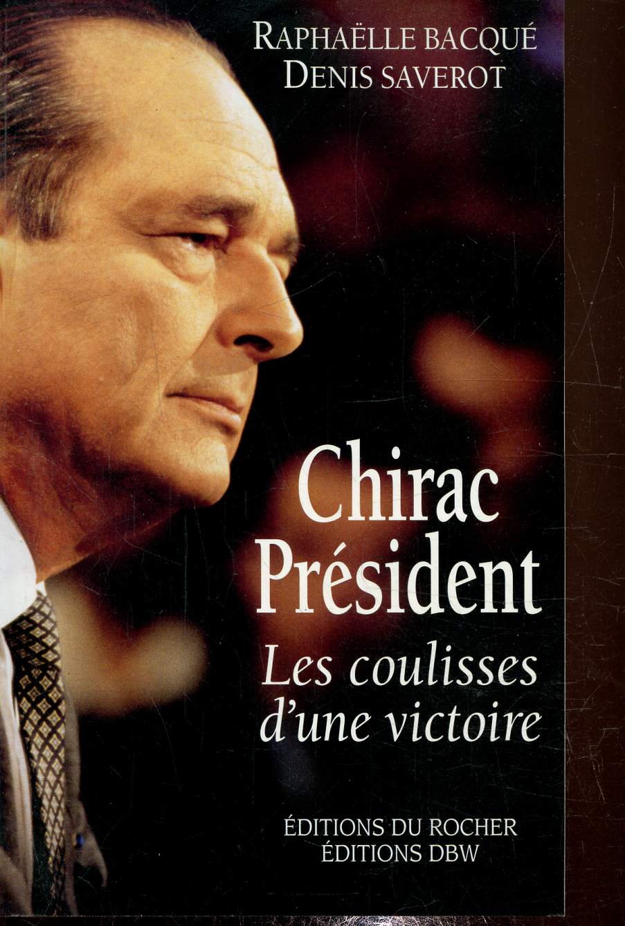 Chirac Prsident, les coulisses d'une victoire