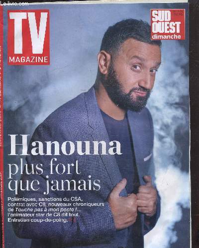 TV magazine, sud ouest dimanche N 3546 dimanche 3 au samedi 9 septembre 2017 : Hanouna plus fort que jamais