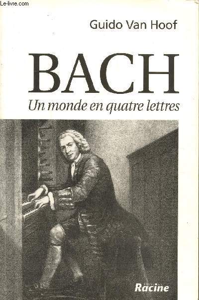 Bach, Un monde en quatre lettres