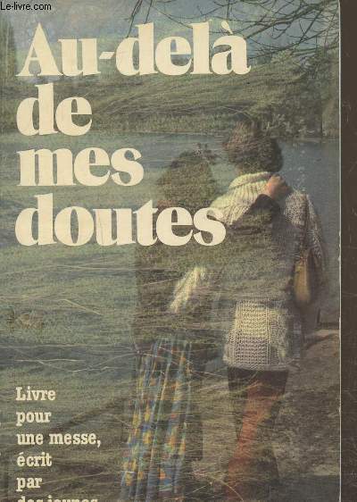 Au-del de mes doutes- Livre Pour Une Messe, Ecrit Par Des Jeunes.