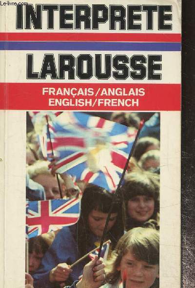 Interprte larousse Franais/anglais- English/ French