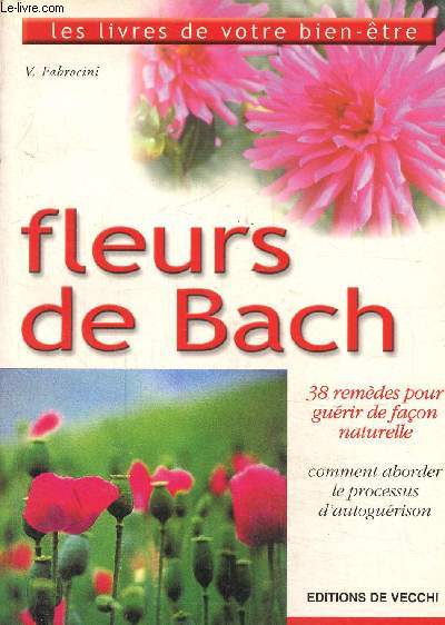 Fleurs de Bach. 38 remdes pour gurir de faon naturelle