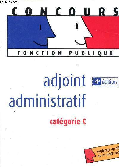Adjoint administratif catgorie c, concours de la fonction publique-Conforme au dcret du 21 aout 2006