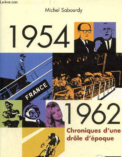 1954-1962 : chroniques d'une drle d'poque