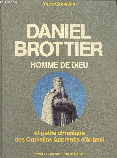 Daniel Brottier -Homme de Dieu et petite chronique des orphelins apprentis d'Auteuil