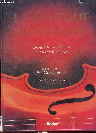 La musique classique- Les grands compositeurs et leurs chefs-d'oeuvre