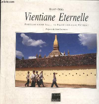 Vientiane ternelle- Portrait d'une ville au pass toujours prsent