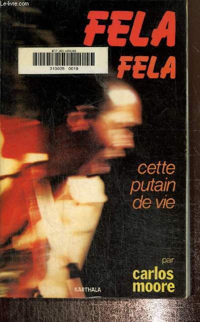 Fela Fela cette putain de vie