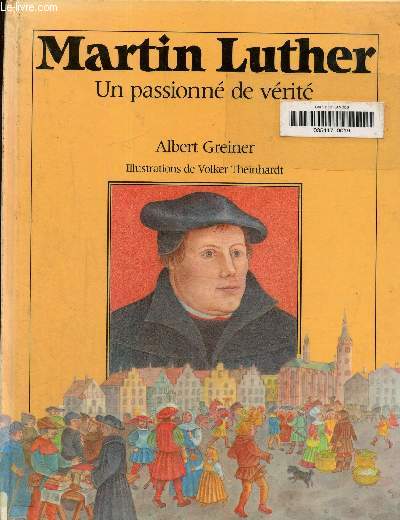 Martin Luther un passionn de vrit
