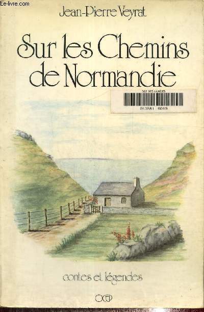 Sur les chemins de Normandie. Contes et lgendes.