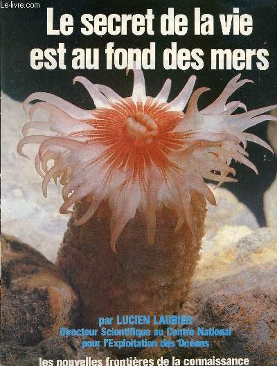 Les nouvelles frontires de la connaissance cahier science figaro magazine: Le secret de la vie au fond des mers