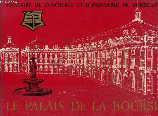Chambre de commerce et d'industrie de Bordeaux Le palais de la bourse