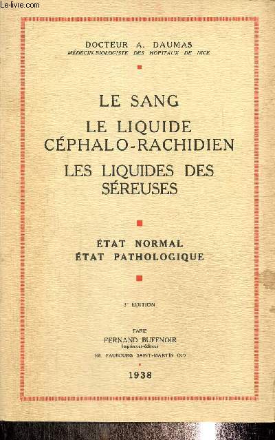 Le sang le liquide cphalo-rachidien, les liquides des sreuses tat normal, tat pathologique. 3e edition