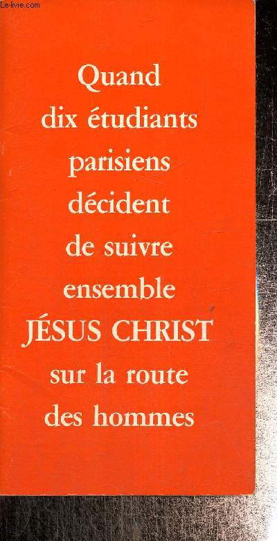 Quand dix tudiants parisiens dcident de suivre ensemble Jsus Christ sur la route des hommes
