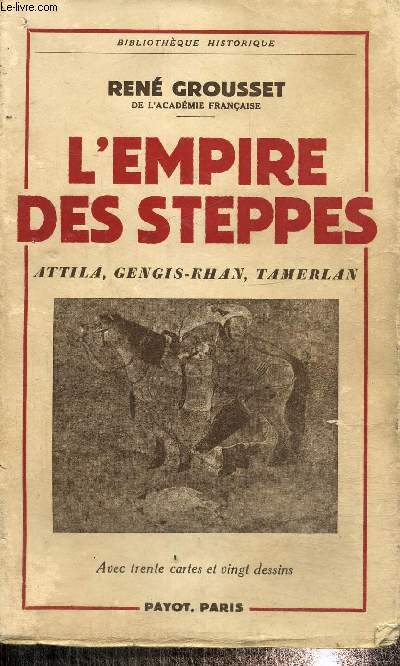 L'empire des steppes. Attila, Gengis-Khan, Tamerlan