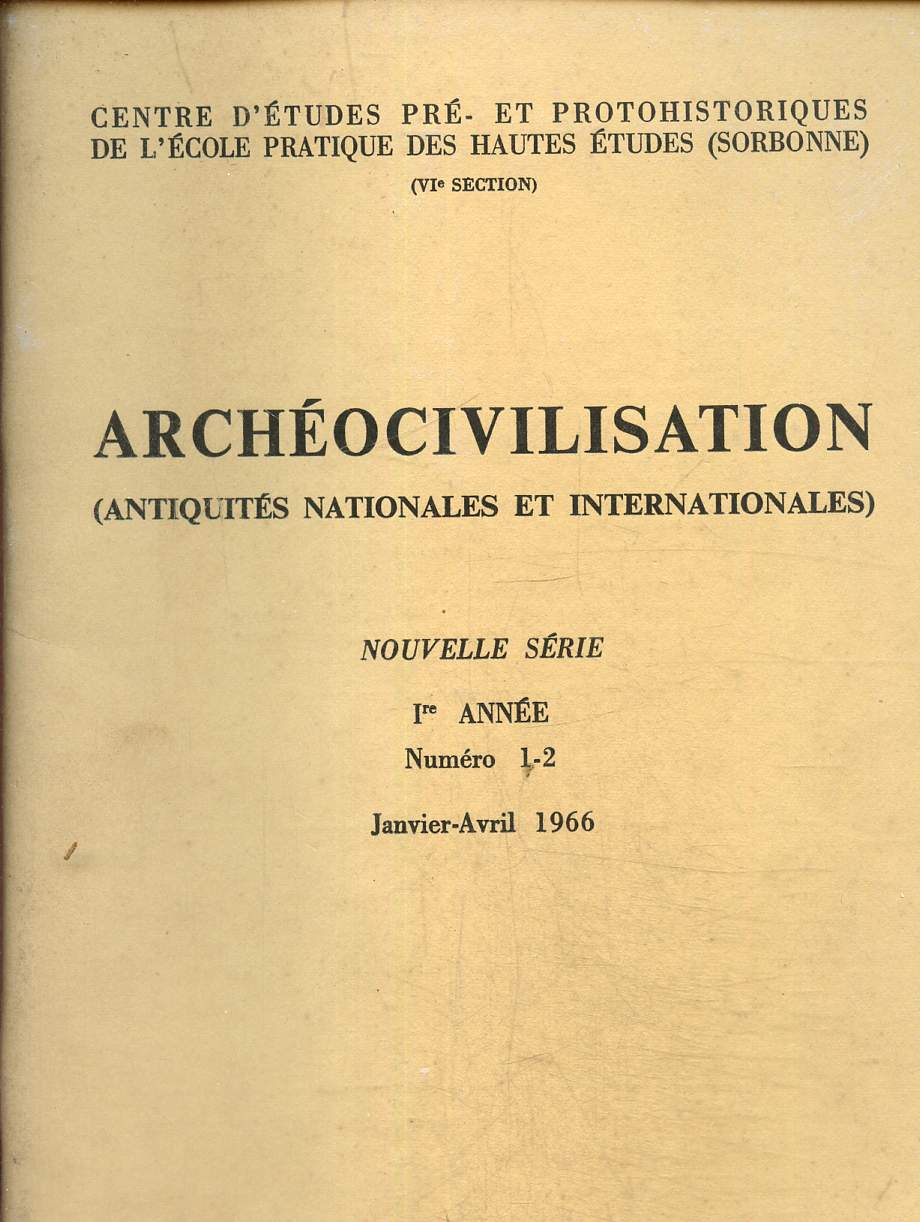 Archeocivilisation, antiquites nationales et internationales, nouvelle serie, ire annee, n 1-2, jan.-avril 1966