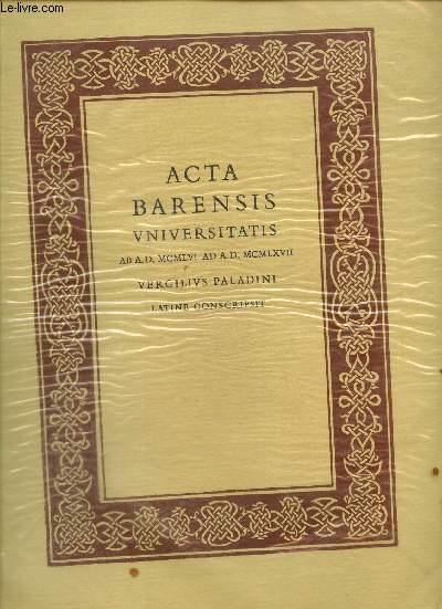 Acta barensis universitatis Ab A.D.MCMLVI ad A.D. MCMLXVII. Latine conscripsit