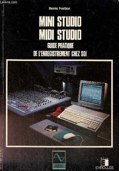 Mini studio midi studio , guide pratique de l'enregistrement chez soi