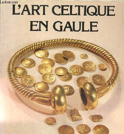 L'art celtique en Gaule. Collection des muses de Province 1983-1984