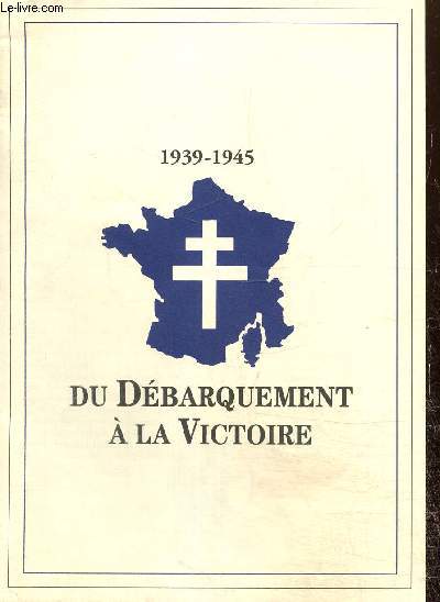 1939-1945 Du dbarquement  la victoire