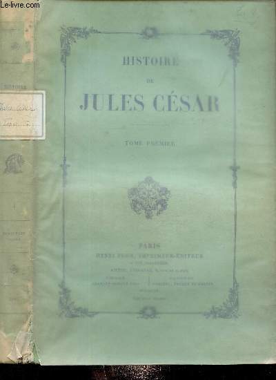 Histoire de Jules Csar, en deux volumes - Tomes I et II