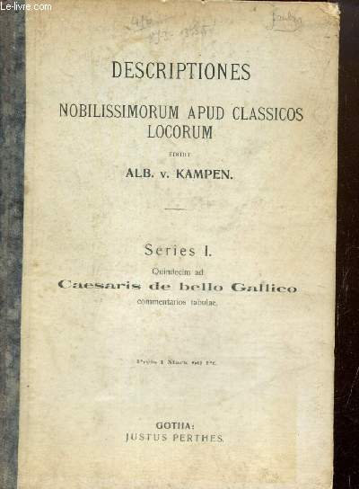 Descriptiones nobilissimorum apud classicos locorum. Series I. Quindecim ad Caesaris de bello Gallico commentarios tabulae.