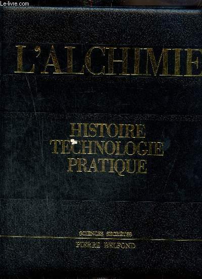 L'Alchimie : histoire, technologie, pratique (Collection 