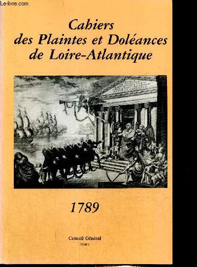 Cahiers des Plaintes et Dolances de Loire-Atlantique, 1789 : texte intgral et commentaires, tome II