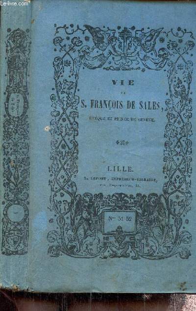 Vie de S. Franois de Sales, vque et prince de Genve