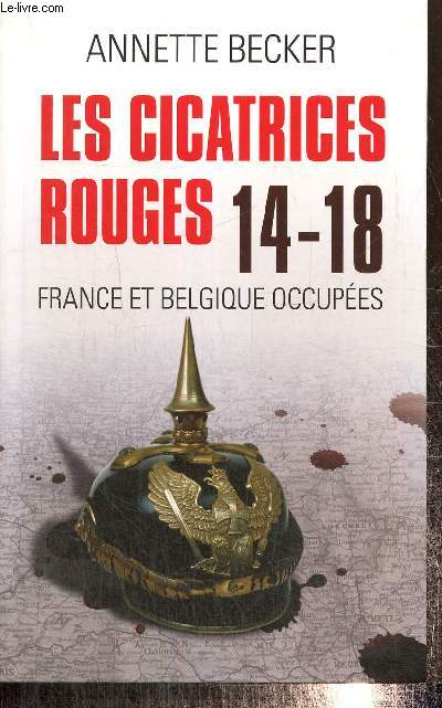 Les cicatrices rouges 14-18 : France et Belgique occupes