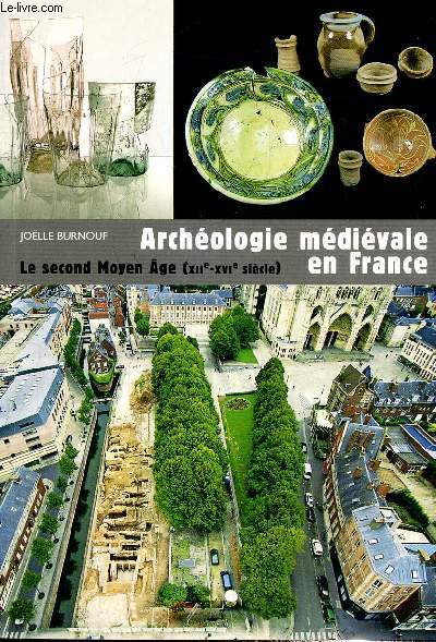 Archologie mdivale en France - Le second Moyen Age (XIIe-XVIe sicle) (Collection 