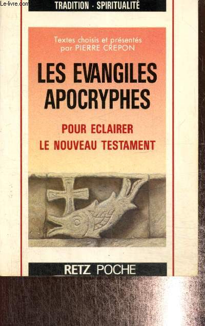Les Evangiles apocryphes pour clairer le Nouveau Testament (Collection 